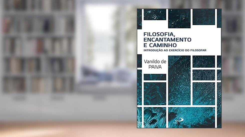 Filosofia, Encantamento e Caminho: Introdução ao Exercício do Filosofar, do autor Vanildo de Paiva