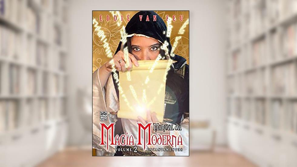 Manual da Magia Moderna - Volume 2. Encantamentos, do autor Eddie Van Feu