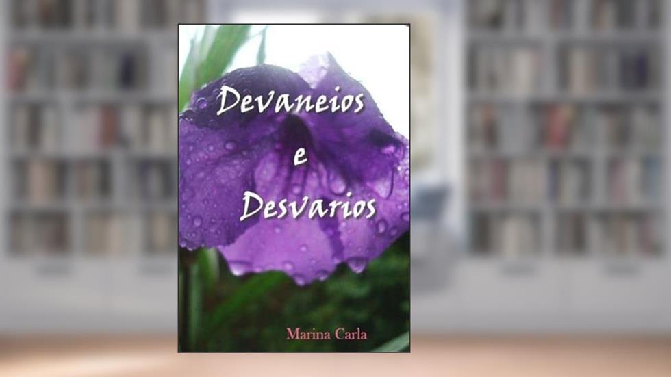 Devaneios e Desvarios, do autor Marina Carla