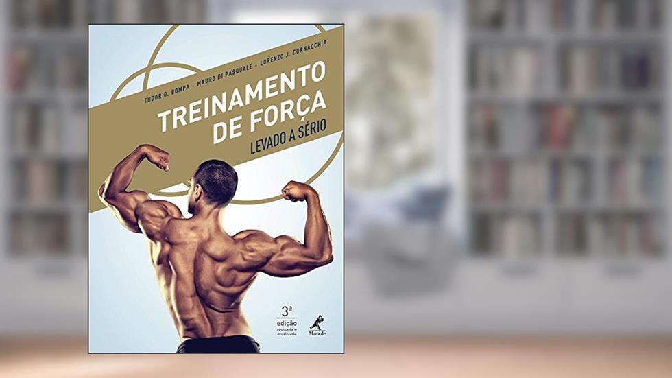 Treinamento de força levado a sério, do autor Tudor O. Bompa; Mauro Di Pasquale; Lorenzo J. Cornacchia