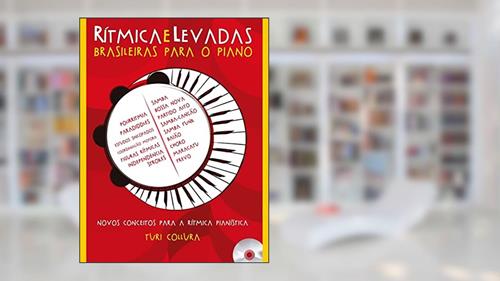 Capa de Rítmicas e Levadas Brasileiras Para o Piano. Novos Conceitos Para Rítmica Pianística (+ CD): Novos conceitos para a rítmica pianística, do autor Turi Collura