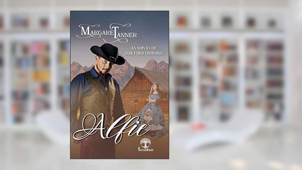 Alfie (Noivas de Guilford Crossing Livro 3), do autor Margaret Tanner