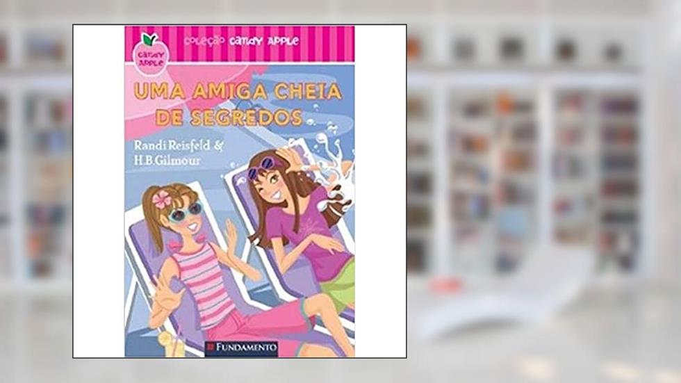 Uma Amiga Cheia de Segredos - Coleção Candy Apple, do autor H. B. Reisfeld Randi Gilmour