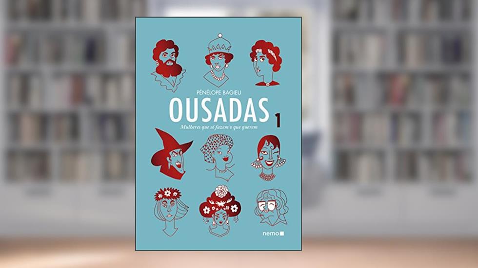 Ousadas Vol. 1: Mulheres que só fazem o que querem, do autor Pénélope Bagieu