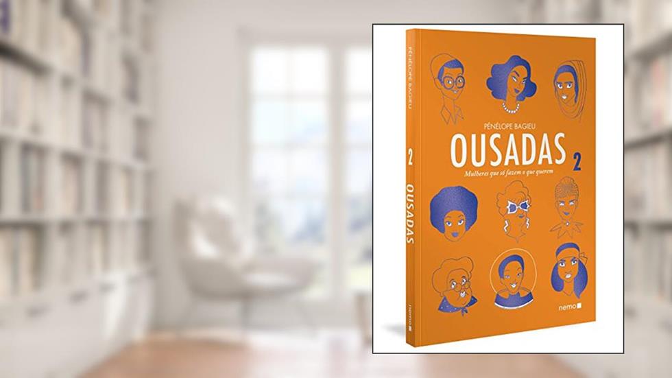 Ousadas Vol. 2: Mulheres que só fazem o que querem: Volume 2, do autor Pénélope Bagieu
