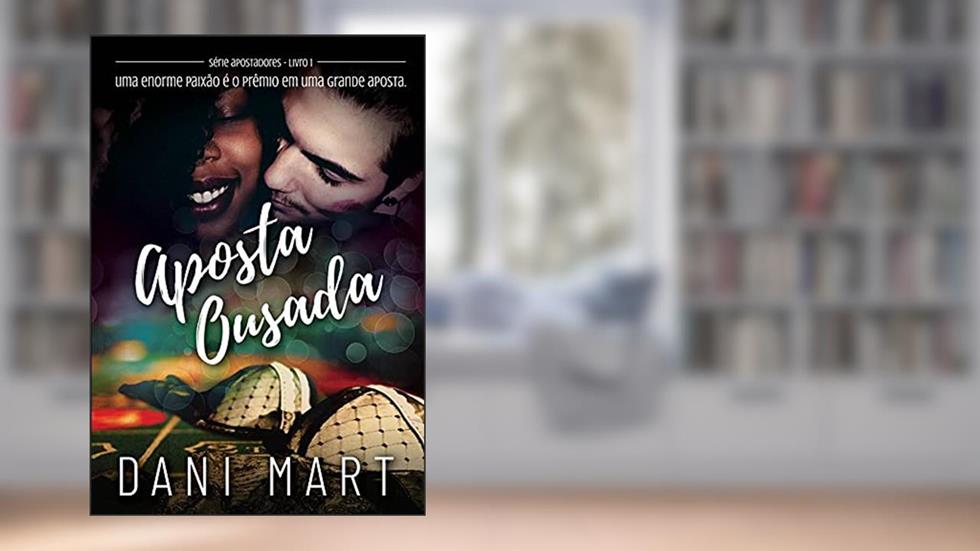 Aposta Ousada, do autor Dani Mart