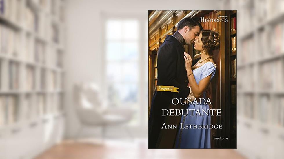 Ousada debutante (Harlequin Históricos Livro 174), do autor Ann Lethbridge