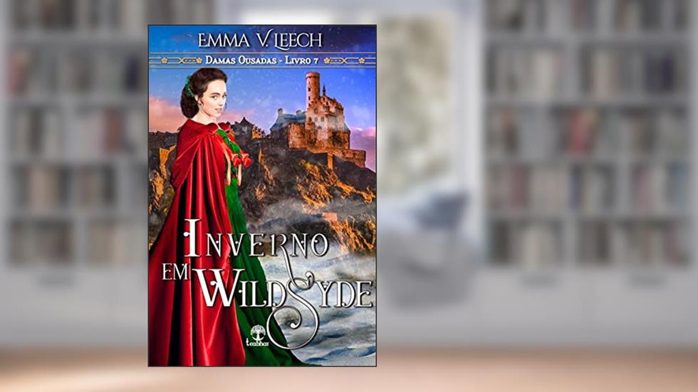 Inverno em Wildsyde (Damas Ousadas Livro 7), do autor Emma V. Leech