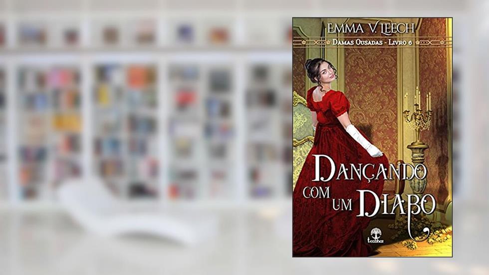 Dançando com um Diabo (Damas Ousadas Livro 6), do autor Emma V. Leech