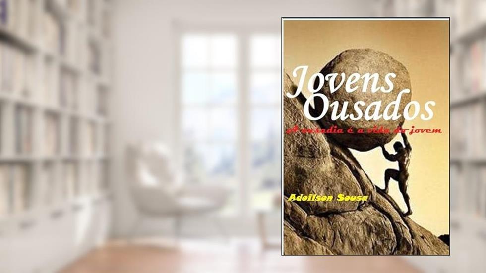 Jovens Ousados, do autor Adoilson Sousa