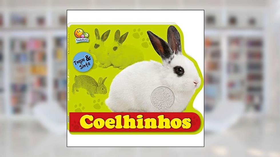 Animais Bebês - Toque e Sinta: Coelhinhos, do autor TATIANA REITER BUENO