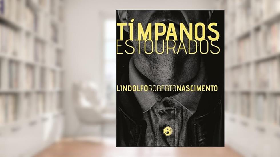 Tímpanos estourados, do autor Lindolfo Roberto
