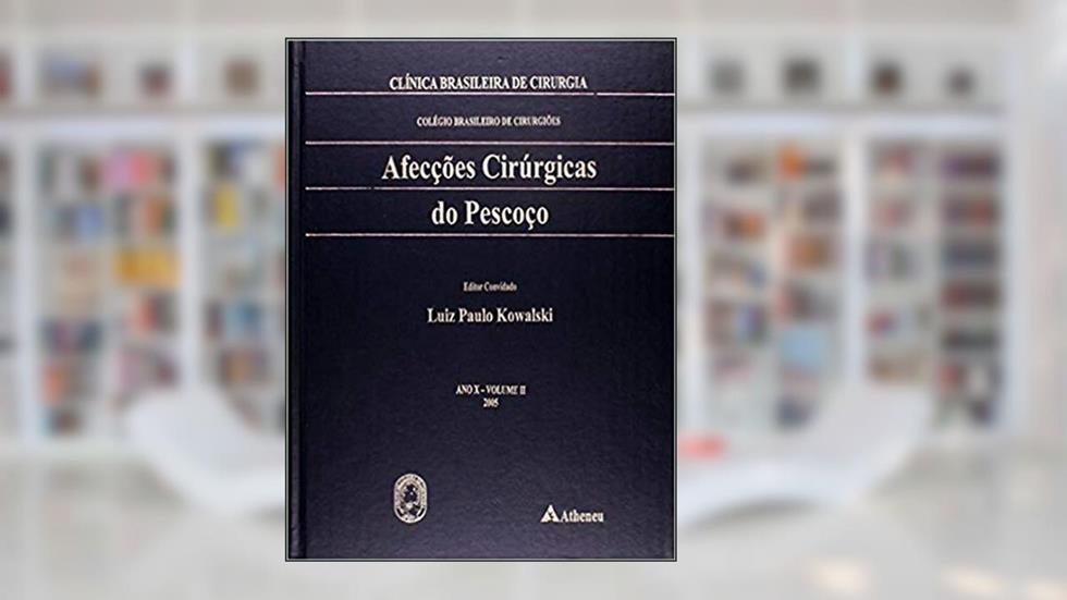 Afecções Cirúrgicas do Pescoço, do autor Luiz Paulo Kowalski