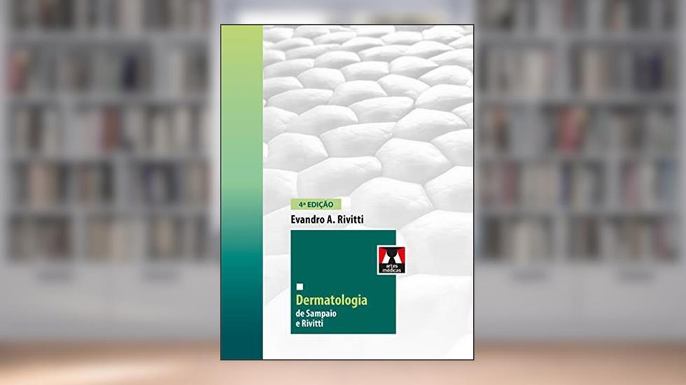 Dermatologia de Sampaio e Rivitti, do autor Evandro A. Rivitti