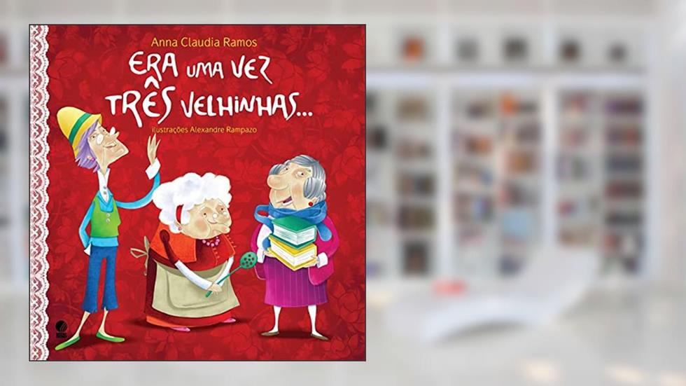 Era uma vez três velhinhas, do autor Anna Claudia Ramos