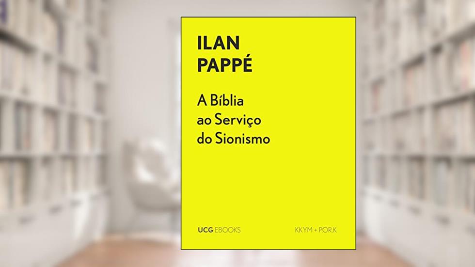 A Bíblia ao Serviço do Sionismo: «Não acreditamos em Deus, no entanto Ele prometeu-nos a Palestina» (UCG EBOOKS), do autor Ilan Pappé