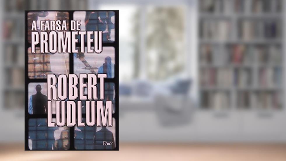 A farsa de Prometeu, do autor Robert Ludlum