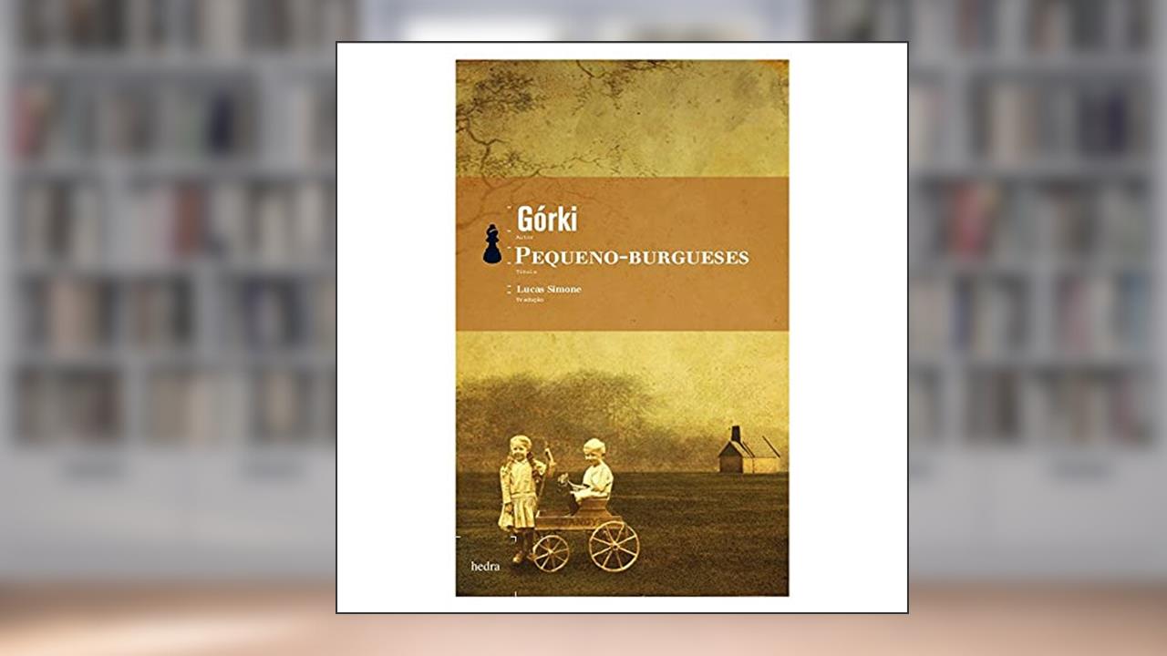 Pequeno-burgueses, do autor Maksim Górki