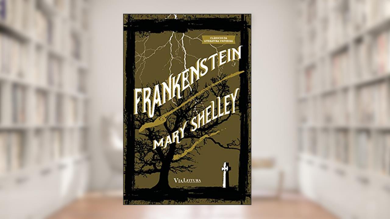 Frankenstein ou o Prometeu Moderno, do autor Mary Shelley