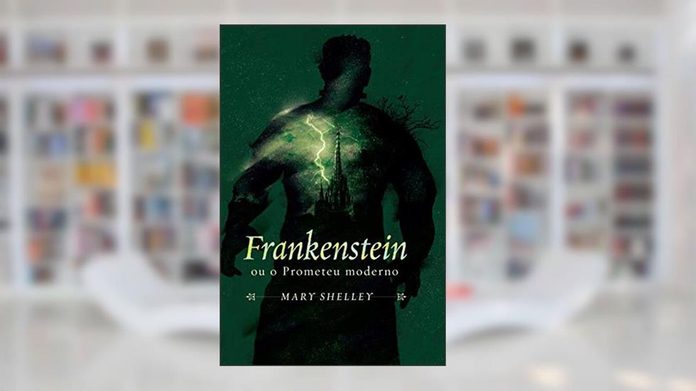 Frankenstein ou o Prometeu moderno (Mestres do terror Livro 2), do autor Mary Shelley