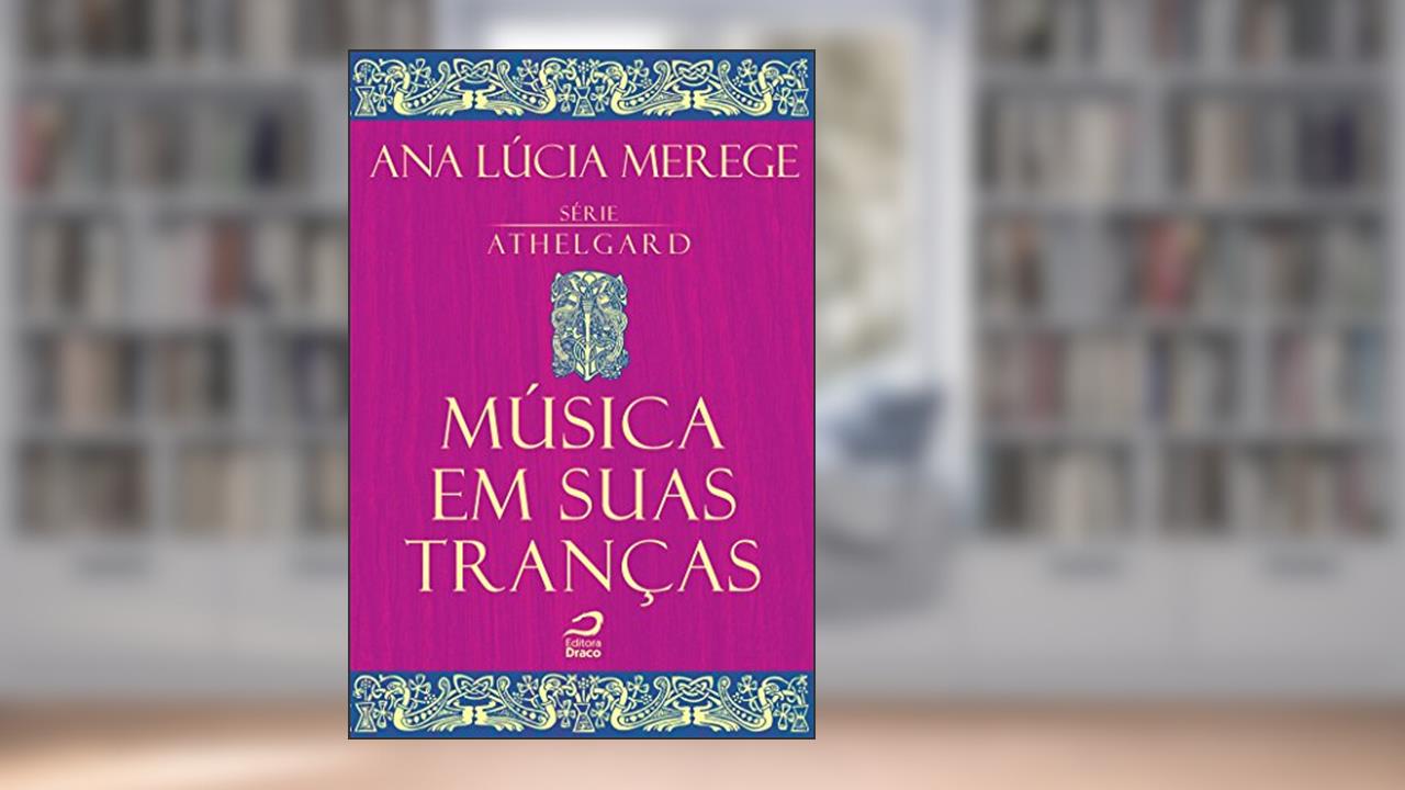 Música em suas tranças (Athelgard), do autor Ana Lúcia Merege