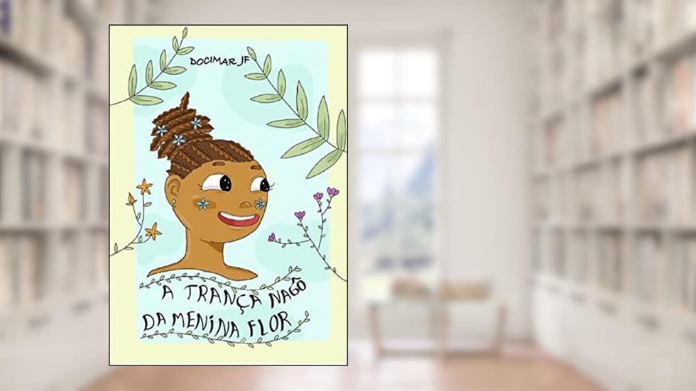 A Trança Nagô da Menina Flor, do autor Docimar JF