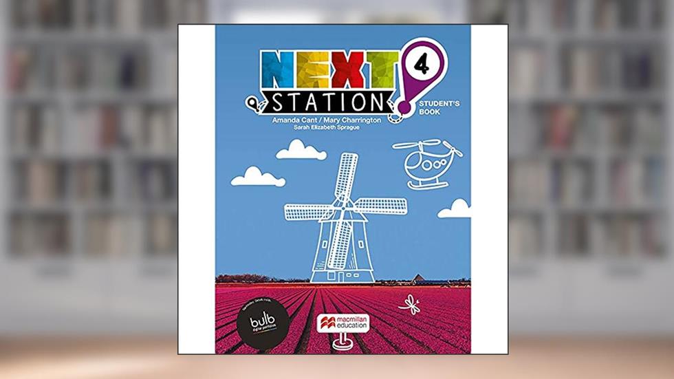 Next Station 4: Student's Book & CLIL, do autor Mary Charrington; Amanda Cant; Sarah Elizabeth Sprague