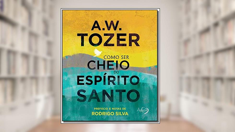 Como ser cheio do Espírito Santo: Volume 1, do autor A. W. Tozer
