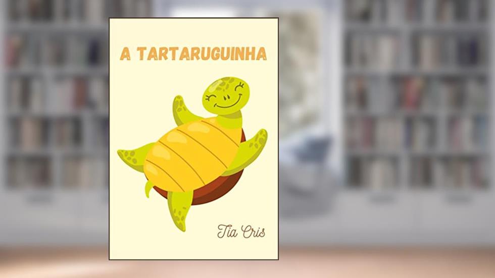 A tartaruguinha, do autor Tia Cris