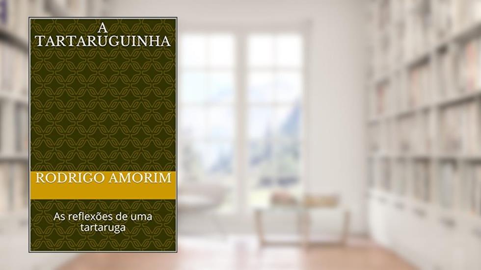 A Tartaruguinha: As reflexões de uma tartaruga, do autor Rodrigo Amorim