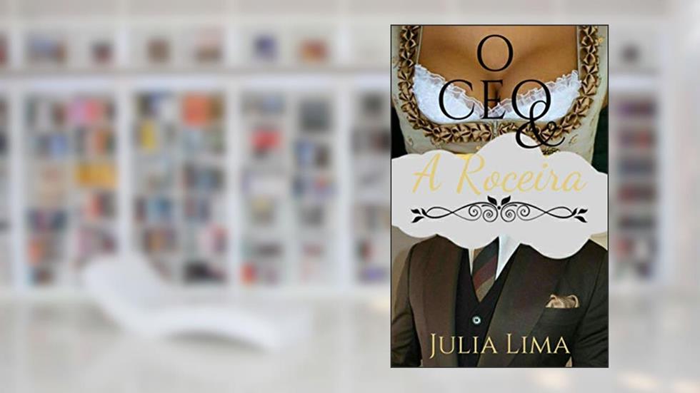 O CEO e a Roceira - vol 1, do autor Julia Lima