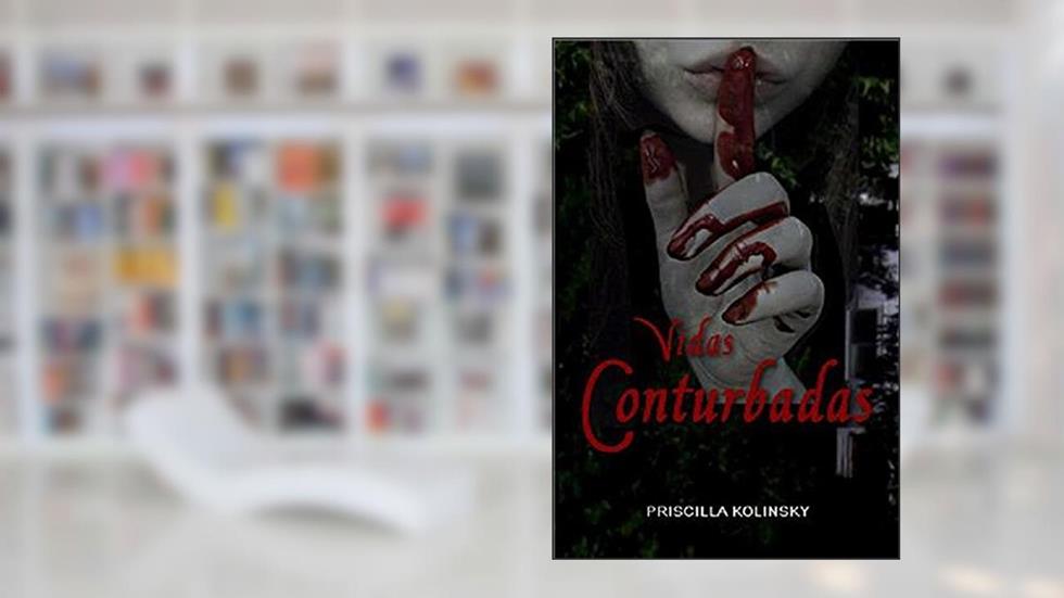 Vidas Conturbadas, do autor Priscilla Kolinsky