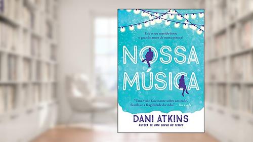 Capa de Nossa música, do autor Dani Atkins