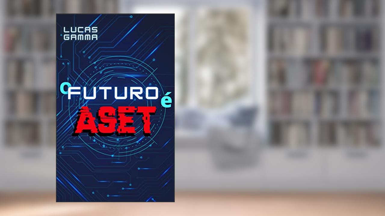 O Futuro é ASET, do autor Lucas Gamma