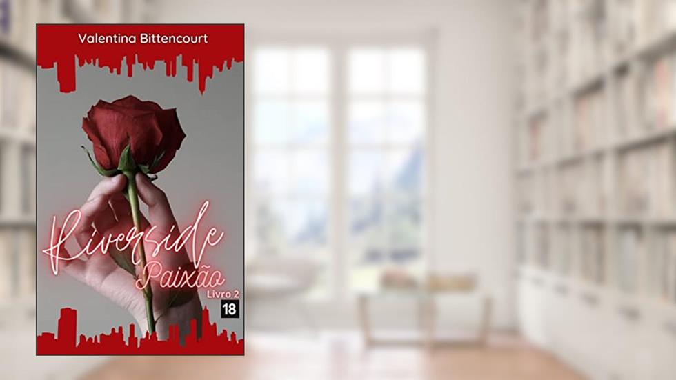 Riverside Paixão - HOT (Trilogia Riverside - HOT Livro 2), do autor Valentina Bittencourt
