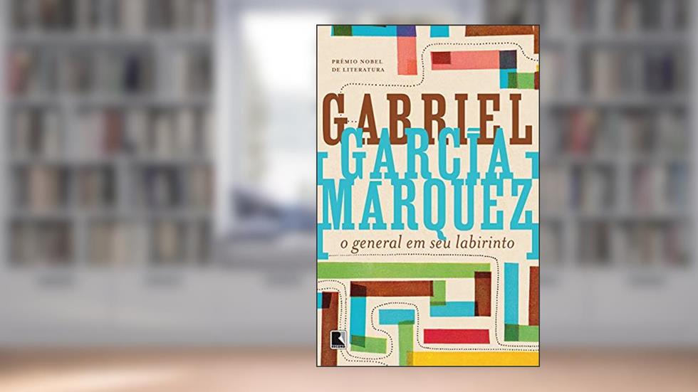 O general em seu labirinto, do autor Gabriel García Márquez