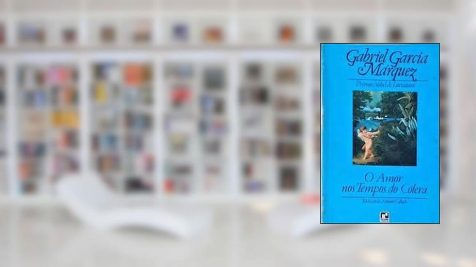 O Amor nos Tempos do Cólera, do autor Gabriel Garcia Marquez