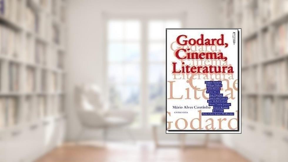 Godard, Cinema, Literatura. Entrevista, do autor Mario Alves Coutinho