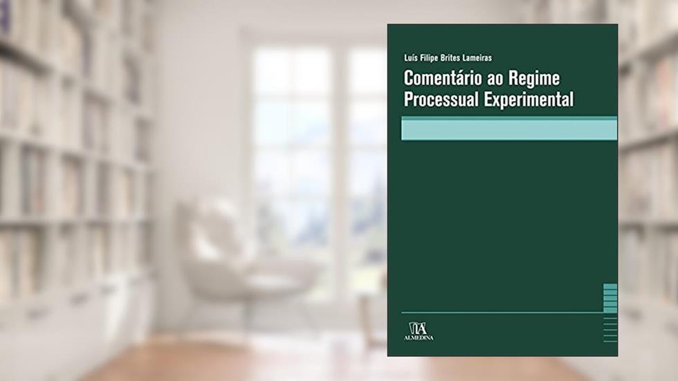 Comentário ao Regime Processual Experimental, do autor Luís Filipe Brites Lameiras