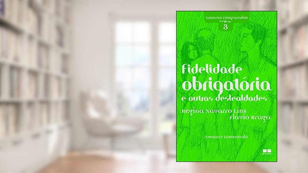 FIDELIDADE OBRIGATÓRIA E OUTRAS DESLEALDADES, do autor Regina Navarro Lins