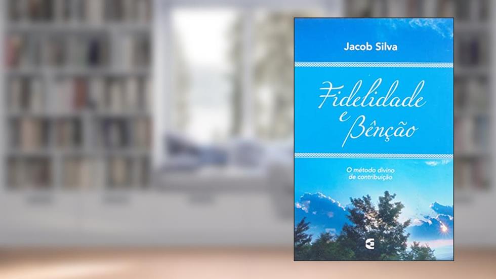 Fidelidade E Bênção, do autor Jacob Silva