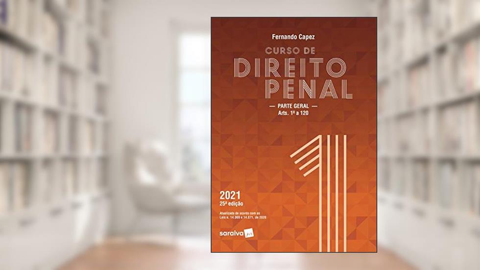 Curso de Direito Penal 1 - Parte Geral: Arts. 1º a 120, do autor Fernando Capez