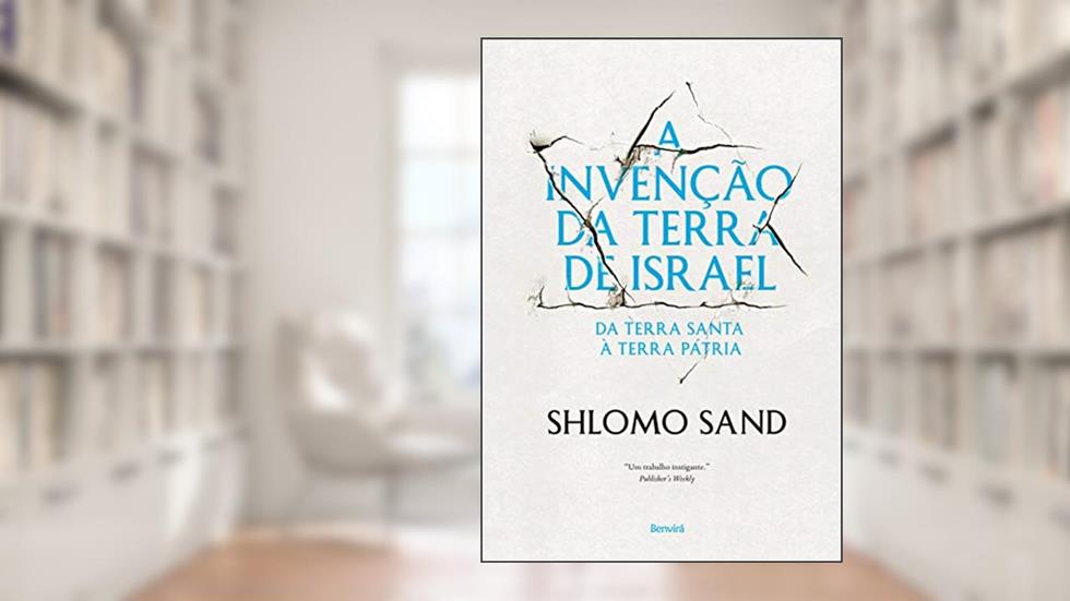 A invenção da terra de Israel: Da Terra Santa à terra pátria, do autor Shlomo Sand