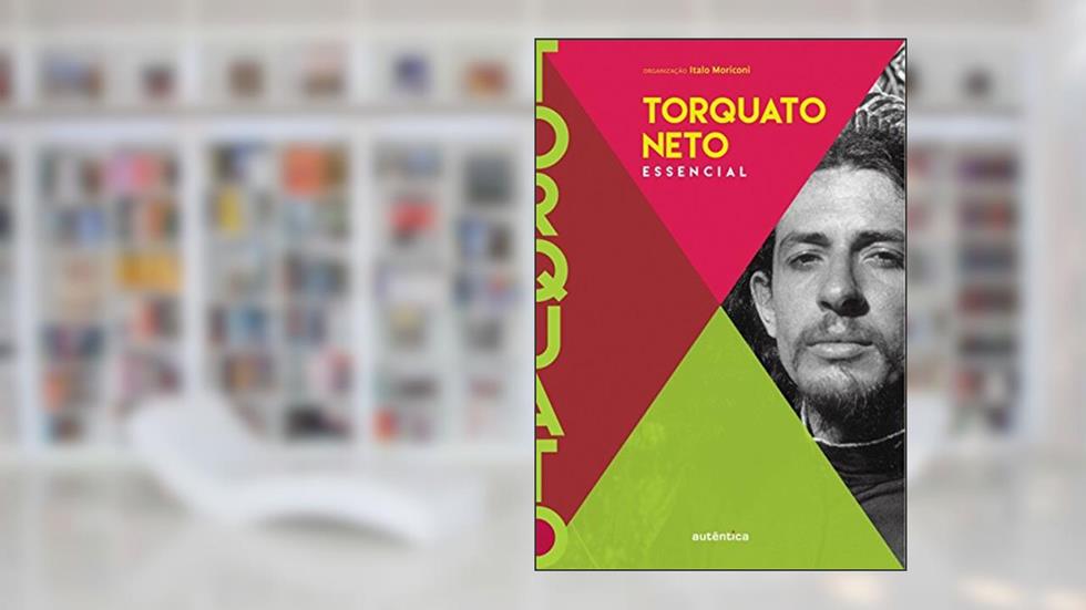Torquato Neto - Essencial, do autor Ítalo Moriconi