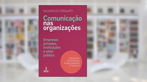 Capa de Comunicação nas organizações: Empresas privadas, instituições e setor público [conceitos, estratégias, planejamento e técnicas], do autor Gaudêncio Torquato