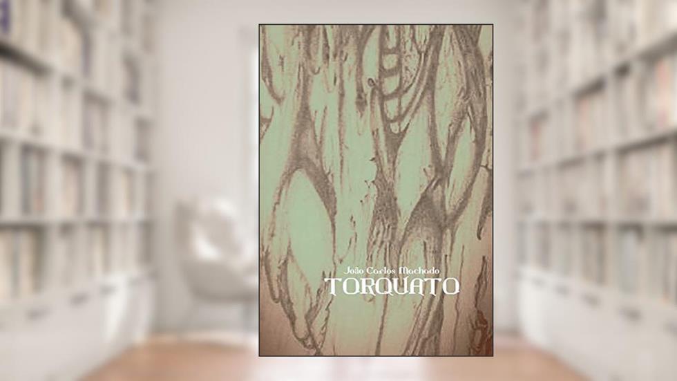 Torquato, do autor João Carlos Machado