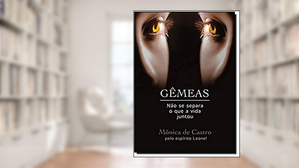Gêmeas. Não Se Separa o que a Vida Juntou, do autor Mônica de Castro