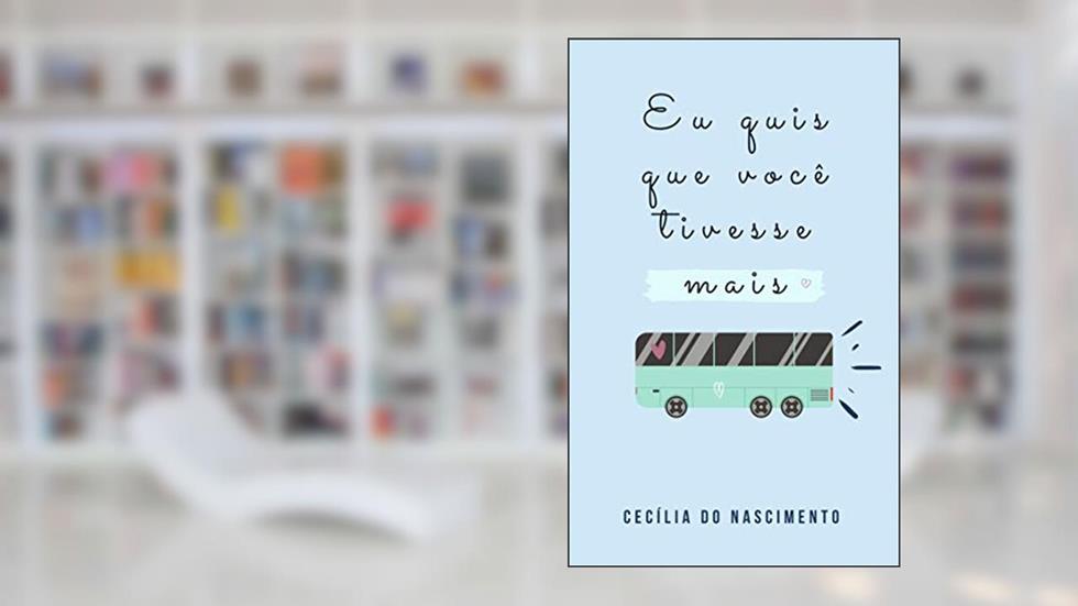 Eu quis que você tivesse mais, do autor Cecília do Nascimento