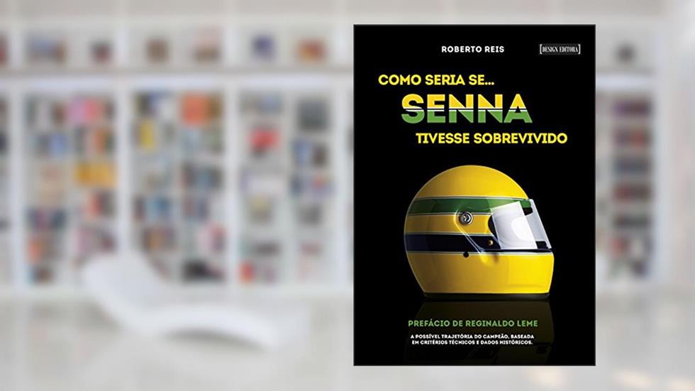 Como seria se. Senna tivesse sobrevivido, do autor Roberto Reis
