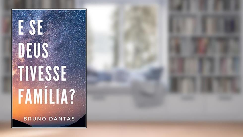 E se Deus tivesse família?, do autor Bruno Dantas